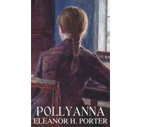Pollyanna: Inspirational Positive Attitude Story (Annotated)