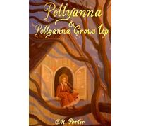 Pollyanna & Pollyanna Grows Up (Wordsworth Children's Classics)