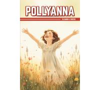 Pollyanna: With Illustrated Edition
