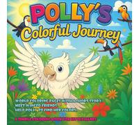 Polly's Colorful Journey: Pola the parrot's adventure in search of her colors