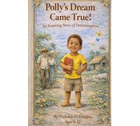 Polly's Dream Came True!: An Inspiring Story of Determination