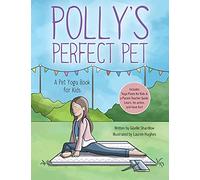 Polly's Perfect Pet: A Pet Yoga Book for Kids
