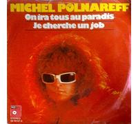 POLNAREFF, Michel - On Ira Tous Au Paradis / Je Cherche Un Job / 05 19147-2