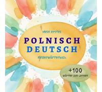 Polnisch Deutsch Wörterbuch für Kinder - Mein erstes zweisprachiges Bildwörterbuch zum spielerischen Lernen: Liebevoll illustriertes Polnisch-Deutsch ... 1 Jahr | Polsko-niemiecka książka dla dzieci