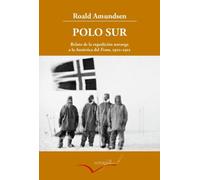 Polo Sur ampliado: Relato de la expedición noruega a la Antártica del Fram, 1910-1912: 13 (Leer y Viajar)