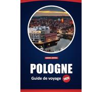 Pologne Guide De Voyage 2025: Aperçu local, culture, histoire et conseils pratiques pour explorer Cracovie, Varsovie, Gdańsk, etc.