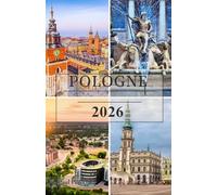 POLOGNE Guide de voyage 2026: De Varsovie et Cracovie à la côte baltique et aux montagnes des Tatras : découvrez des villes historiques, des trésors ... pour un voyage inoubliable en Pologne