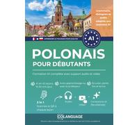 Polonais pour débutants: Formation A1 complète avec support audio et vidéo: Apprenez le polonais A1 : conversations, grammaire, audio et application ... 1 (Apprendre le polonais pour adultes)