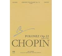 Polonez Es-dur Op. 22 / Polonaise in Eb Op.22: Poprzedzony Andante Spianato na Fortepian I Orkiestre: Partytura / Preceded With Andante Spianato, for ... A: Works Published During Chopin's Lifetime)