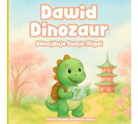 Polskie Ksiazki dla Malych Dzieci: Dawid Dinozaur Odnajduje Swoje Ikigai: Japoński Sekret Szczęścia, Celu i Odkrywania Talentów