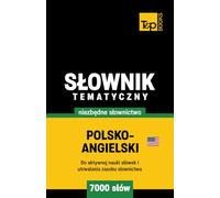 Polsko-angielski amerykański słownik tematyczny 7000 słów