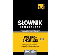 Polsko-angielski brytyjski słownik tematyczny 5000 słów
