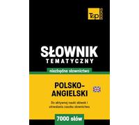Polsko-angielski brytyjski słownik tematyczny 7000 słów