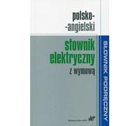 Polsko-angielski słownik elektryczny z wymową (SŁOWNIK PODRĘCZNY)