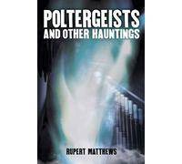 Poltergeists: And other hauntings