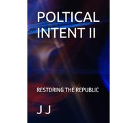 POLTICAL INTENT II: RESTORING THE REPUBLIC (POLITICAL INTENT)