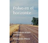 Polvo en el horizonte: La historia de un niño fronterizo