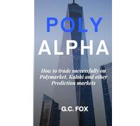 Polyalpha: How to Trade Successfully on Polymarket, Kalshi and Other Prediction Markets
