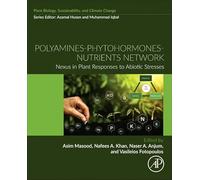 Polyamines-Phytohormones-Nutrients Network: Nexus in Plant Responses to Abiotic Stresses (Plant Biology, Sustainability, and Climate Change)