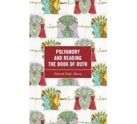 Polyamory and Reading the Book of Ruth (Feminist Studies and Sacred Texts)