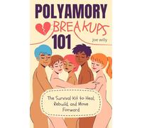 Polyamory Breakups 101: The Survival Kit to Heal, Rebuild, and Move Forward