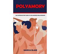 Polyamory: Easy Introductory Guide to Polyamorous Relationships