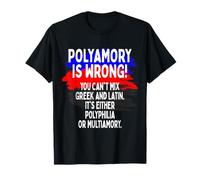 Polyamory Is Wrong Polyamorous Pride Funny Poly Love Saying T-Shirt
