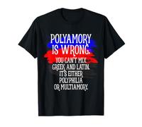 Polyamory Is Wrong Polyamorous Pride Funny Poly Love Saying T-Shirt
