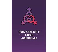 Polyamory Love Journal: A diary for logging your thoughts and feelings about your gift of a polyamorous relationship in this blank lined notebook