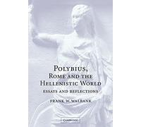 Polybius Rome and Hellenistic World: Essays and Reflections