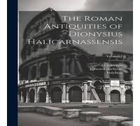 Polybius The Roman Antiquities of Dionysius Halicarnassensis; Volume 1 Polybius Multicolor