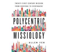Polycentric Missiology - 21st-Century Mission from Everyone to Everywhere