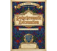 Polychromatic Decoration: Medieval Designs as Applied to Buildings - Restored Full Edition with 36 Color Plates (Antique valuables, jewelry, ornaments and minerals)