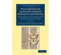 Polychronicon Ranulphi Higden, Monachi Cestrensis: Together with the English Translations of John Trevisa and of an Unknown Writer of the Fifteenth ... 6 (Cambridge Library Collection - Rolls)