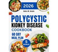 Polycystic Kidney Disease Cookbook 2026: The Complete Guide to Managing PKD Through 1000 Days of Simple and Easy Recipes That Help You Support Your ... Tasty Diet and Nutrition Cookbook Series)