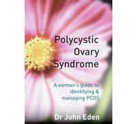 Polycystic Ovary Syndrome: A Woman's Guide to Identifying and Managing PCOS