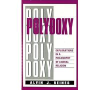 Polydoxy: Explorations in a Philosophy of Liberal Religion
