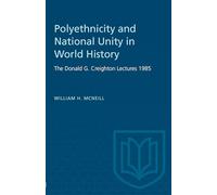 Polyethnicity and National Unity in World History: The Donald G. Creighton Lectures 1985 (Heritage)