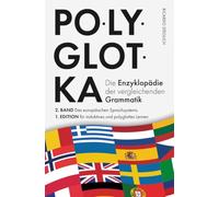 Polyglotka - Die Enzyklopädie der vergleichenden Grammatik: 2. Band des europäischen Sprachsystems - 1. Edition für induktives und polyglottes Lernen