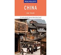 POLYGLOTT on tour Reiseführer China: 15 individuelle Touren durch das Land