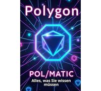 Polygon (POL/MATIC) Alles, was Sie wissen müssen: Ein umfassender Leitfaden zur Welt von Polygon - einer der leistungsstärksten Layer-2-Plattformen für Ethereum