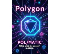 Polygon (POL/MATIC) Alles, was Sie wissen müssen: Ein umfassender Leitfaden zur Welt von Polygon - einer der leistungsstärksten Layer-2-Plattformen für Ethereum