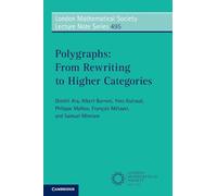 Polygraphs: From Rewriting to Higher Categories (London Mathematical Society Lecture Note Series, Series Number 495)