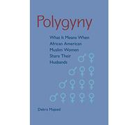 Polygyny: What it Means When African American Muslim Women Share Their Husbands