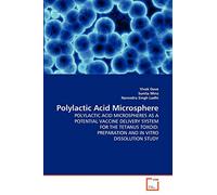 Polylactic Acid Microsphere: POLYLACTIC ACID MICROSPHERES AS A POTENTIAL VACCINE DELIVERY SYSTEM FOR THE TETANUS TOXOID: PREPARATION AND IN VITRO DISSOLUTION STUDY