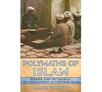 Polymaths of Islam: Power and Networks of Knowledge in Central Asia