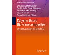Polymer Based Bio-nanocomposites: Properties, Durability and Applications (Composites Science and Technology)