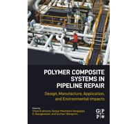 Polymer Composite Systems in Pipeline Repair: Design, Manufacture, Application, and Environmental Impacts