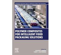 Polymer Composites for Intelligent Food Packaging Solutions (Woodhead Publishing Series in Composites Science and Engineering)