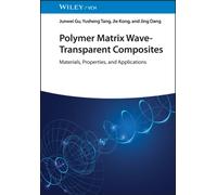 Polymer Matrix Wave-Transparent Composites : Materials, Properties, and Applications